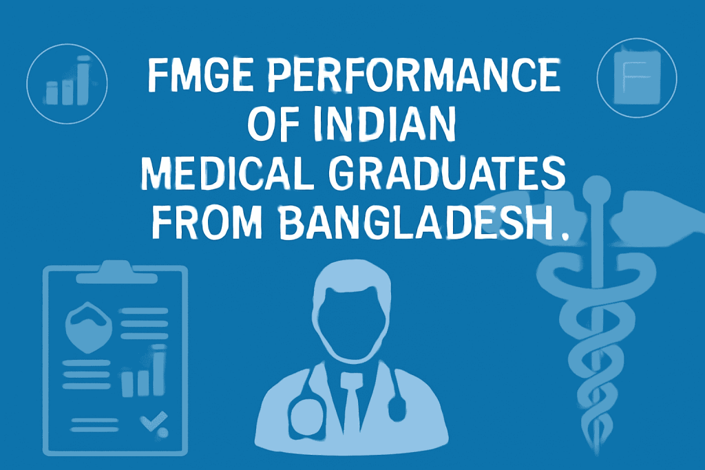FMGE Outcomes of Indian Medical Graduates from Bangladesh